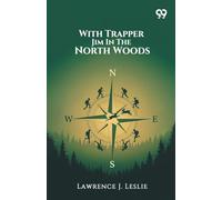 With Trapper Jim In The North Woods (Edition1)