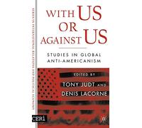 With Us Or Against Us: Studies In Global Anti-Americanism