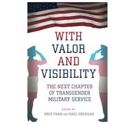 With Valor And Visibility: The Next Chapter of Transgender Military Service