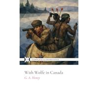 With Wolfe in Canada: With 10 Original Illustrations and 2 Maps