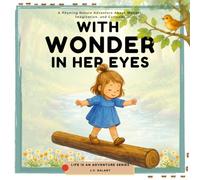 With Wonder in Her Eyes: A Rhyming Nature Adventure About Wonder, Imagination, and Curiosity