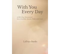 With You Every Day: A 365 Day Devotional for a Faithful, Steady Walk with God