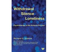 Withdrawal, Silence, Loneliness: Psychotherapy of the Schizoid Process