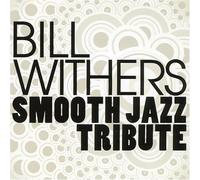 WITHERS,BILL - Smooth Jazz Tribute to Bill Withers
