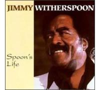 Witherspoon, Jimmy - Spoon's Life