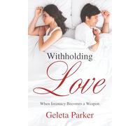 Withholding Love: When Intimacy Becomes a Weapon