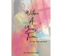 Within A Years' Time: 12 step: Self-help book
