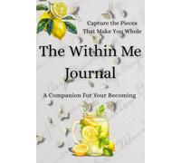 Within Me Journal: A Guided Journey Through the Cracks, the Courage, and the Comeback.