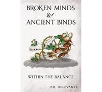 Within the Balance Broken Minds amp Ancient Binds - P.R. Delevante - Pegasus Elliot Mackenzie Publishers - Livre en Anglais - Paperback P.R. DelevanteP.R. Delevante (Auteur)