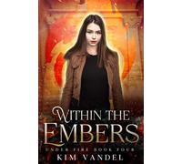 Within the Embers Under Fire, #4 - Kim Vandel - Kim Vandel - ebook (ePub) - Livre