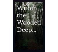 Within the Wooded Deep...