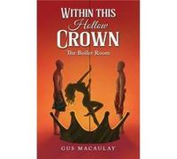 Within this Hollow Crown by Gus Macaulay Gus Macaulay (Auteur)