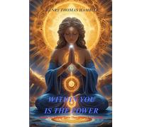 Within You Is The Power: Awaken the Infinite Force That Shapes Your Destiny