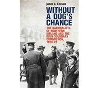 Without a Dogs Chance - James Cousins - Irish Academic Press Ltd - Livre en Anglais - Paperback James Cousins (Auteur)