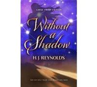 Without a Shadow Large Print Edition by H. J. Reynolds H. J. Reynolds (Auteur)