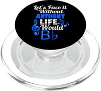 Without Anthony Life Would B Flat Music Lover Prénom PopSockets PopGrip pour MagSafe