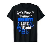 Without Bennett Life Would B Flat Music Lover Prénom T-Shirt