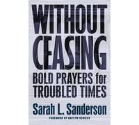 Without Ceasing Bold Prayers for Troubled Times - Sarah L. Sanderson - Herald Press - ebook (ePub) - Livre