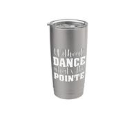 Without Dance What's the Pointe - Ballerine - Danseuse de ballet Gobelet isotherme en acier inoxydable double paroi