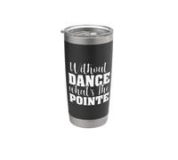 Without Dance What's the Pointe - Ballerine - Danseuse de ballet Gobelet isotherme en acier inoxydable double paroi