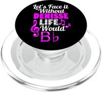 Without Denisse Life Would B Flat Music Lover Prénom PopSockets PopGrip pour MagSafe