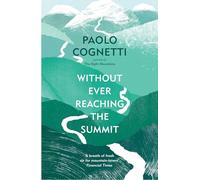Without Ever Reaching the Summit: A Himalayan Journey