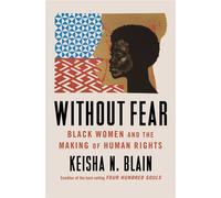 Without Fear Black Women and the Making of Human Rights - Keisha N. Blain - W. w. norton & company - ebook (ePub) - Livre