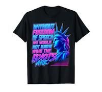 Without Freedom of Speech We Would Not Know - Sarcastic T-Shirt