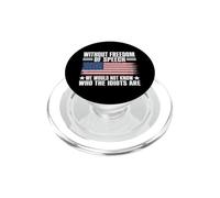 Without Freedom of Speech We Would Not Know Who The Idiots PopSockets PopGrip pour MagSafe