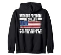 Without Freedom of Speech We Would Not Know Who The Idiots Sweat à Capuche