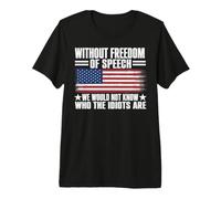 Without Freedom of Speech We Would Not Know Who The Idiots T-Shirt Haut de Gamme