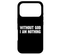 Without God I Am Nothing Coque pour iPhone 17 Pro