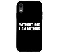 Without God I Am Nothing Coque pour iPhone XR