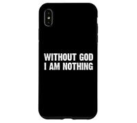 Without God I Am Nothing Coque pour iPhone XS Max
