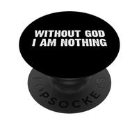 Without God I Am Nothing PopSockets PopGrip Adhésif