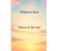 Without God There Is No Me: My Life, My Purpose, My Strength