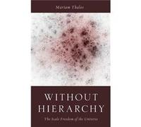 Without Hierarchies by Thalos Mariam Professor of Philosophy Professor of Philosophy University of Utah Hardcover Book Thalos Mariam Professor of Philosophy Professor of Philosophy University of Utah 