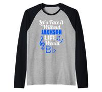 Without Jackson Life Would B Flat Music Lover Prénom Manche Raglan