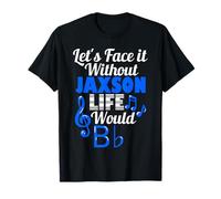 Without Jaxson Life Would B Flat Music Lover Prénom T-Shirt