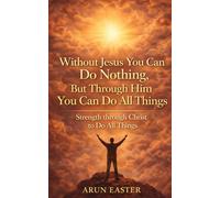 Without Jesus You Can Do Nothing, But Through Him You Can Do All Things