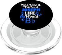 Without Joseph Life Would B Flat Music Lover Prénom PopSockets PopGrip pour MagSafe