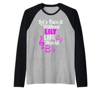 Without Lily Life Would B Flat Music Lover Prénom Manche Raglan