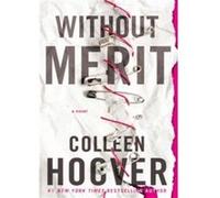 Colleen Hoover – Without Merit – De l'auteure à succès de IT ENDS WITH US