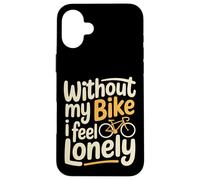Without My Bike I Feel Lonely Motard Moto - Coque pour iPhone 16 Plus