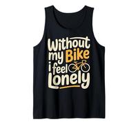 Without My Bike I Feel Lonely Motard Moto - Débardeur