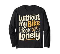 Without My Bike I Feel Lonely Motard Moto - Manche Longue