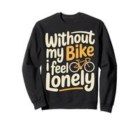 Without My Bike I Feel Lonely Motard Moto - Sweatshirt
