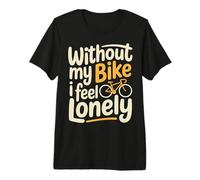 Without My Bike I Feel Lonely Motard Moto - T-Shirt Haut de Gamme