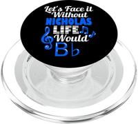Without Nicholas Life Would B Flat Music Lover Prénom PopSockets PopGrip pour MagSafe