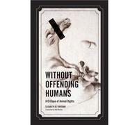 Without Offending Humans by Elisabeth de Fontenay Elisabeth de Fontenay (Auteur)